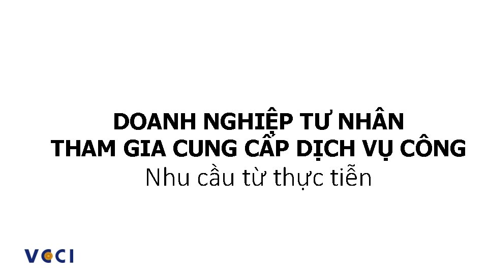 DOANH NGHIỆP TƯ NH N THAM GIA CUNG CẤP DỊCH VỤ CÔNG Nhu cầu