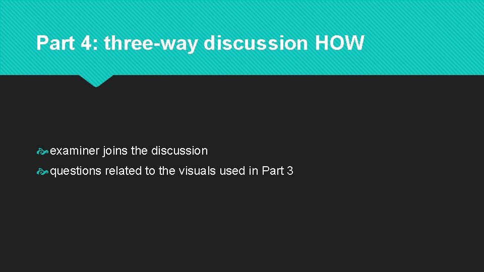 Part 4: three-way discussion HOW examiner joins the discussion questions related to the visuals