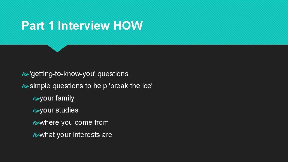Part 1 Interview HOW 'getting-to-know-you' questions simple questions to help 'break the ice’ your