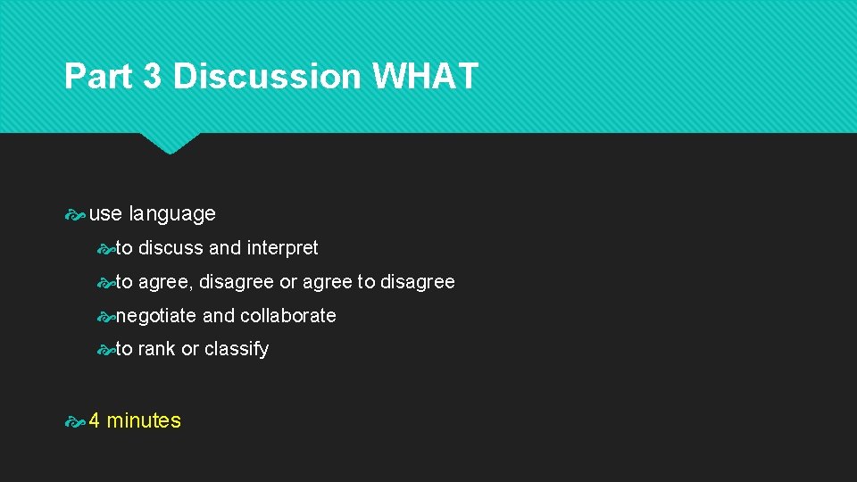 Part 3 Discussion WHAT use language to discuss and interpret to agree, disagree or