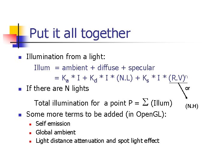 Put it all together n Illumination from a light: n Illum = ambient +