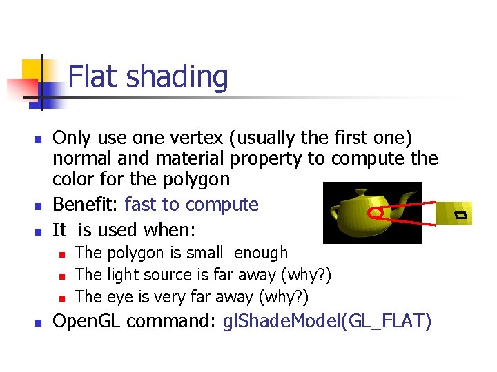 Flat shading n n n Only use one vertex (usually the first one) normal