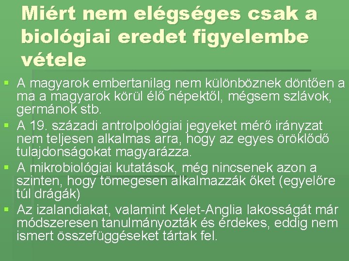 Miért nem elégséges csak a biológiai eredet figyelembe vétele § A magyarok embertanilag nem
