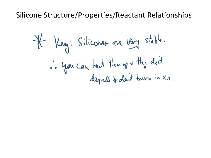 Silicone Structure/Properties/Reactant Relationships 