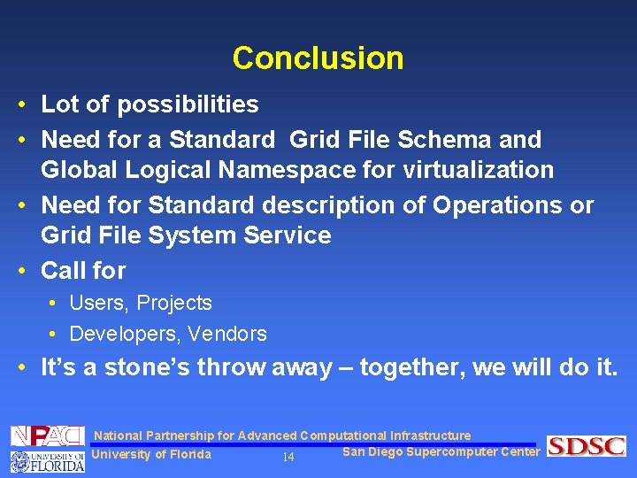 Conclusion • Lot of possibilities • Need for a Standard Grid File Schema and