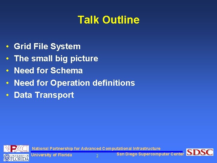 Talk Outline • • • Grid File System The small big picture Need for