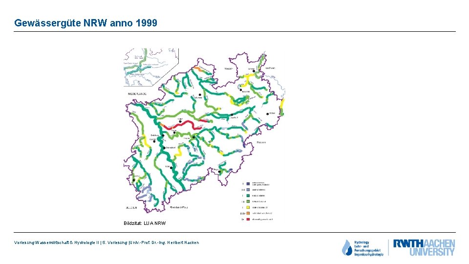 Gewässergüte NRW anno 1999 Bildzitat: LUA NRW Vorlesung Wasserwirtschaft & Hydrologie II | 5.