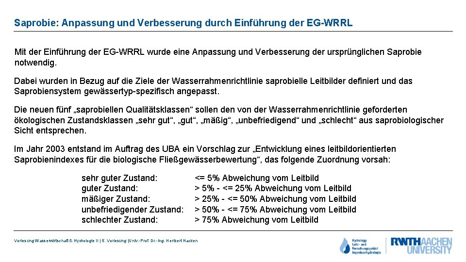 Saprobie: Anpassung und Verbesserung durch Einführung der EG-WRRL Mit der Einführung der EG-WRRL wurde