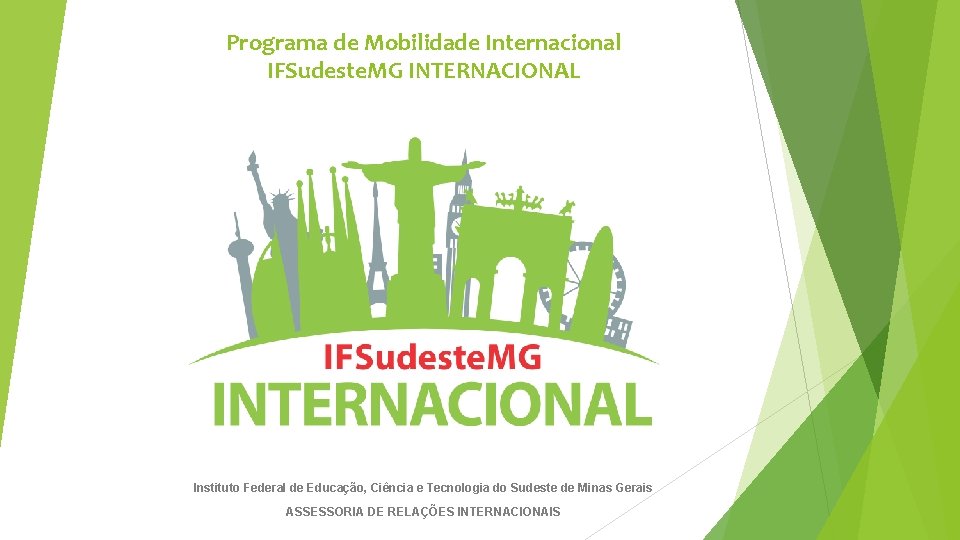 Programa de Mobilidade Internacional IFSudeste. MG INTERNACIONAL Instituto Federal de Educação, Ciência e Tecnologia