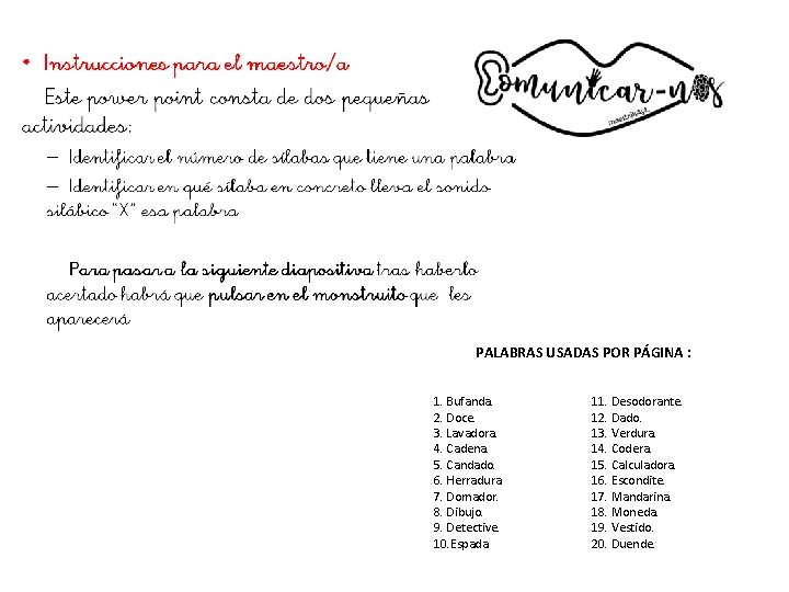 PALABRAS USADAS POR PÁGINA : 1. Bufanda. 2. Doce. 3. Lavadora. 4. Cadena. 5.