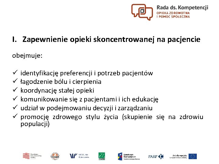 I. Zapewnienie opieki skoncentrowanej na pacjencie obejmuje: ü ü ü identyfikację preferencji i potrzeb