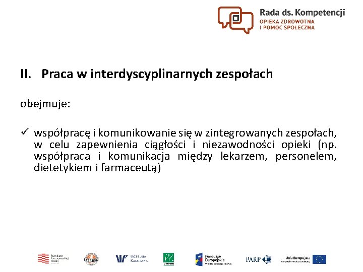 II. Praca w interdyscyplinarnych zespołach obejmuje: ü współpracę i komunikowanie się w zintegrowanych zespołach,