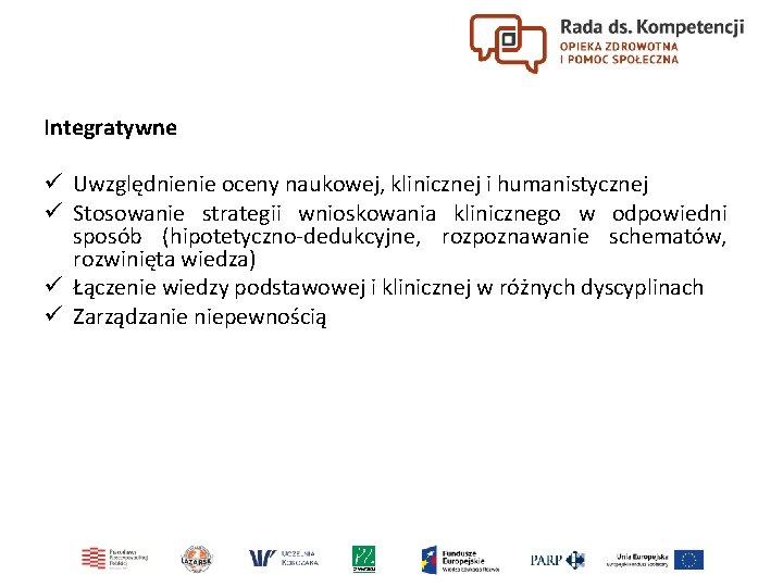 Integratywne ü Uwzględnienie oceny naukowej, klinicznej i humanistycznej ü Stosowanie strategii wnioskowania klinicznego w