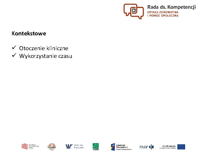 Kontekstowe ü Otoczenie kliniczne ü Wykorzystanie czasu 