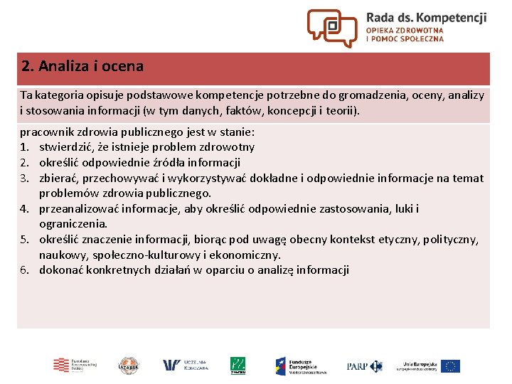 2. Analiza i ocena Ta kategoria opisuje podstawowe kompetencje potrzebne do gromadzenia, oceny, analizy