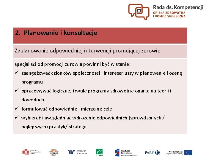 2. Planowanie i konsultacje Zaplanowanie odpowiedniej interwencji promującej zdrowie specjaliści od promocji zdrowia powinni