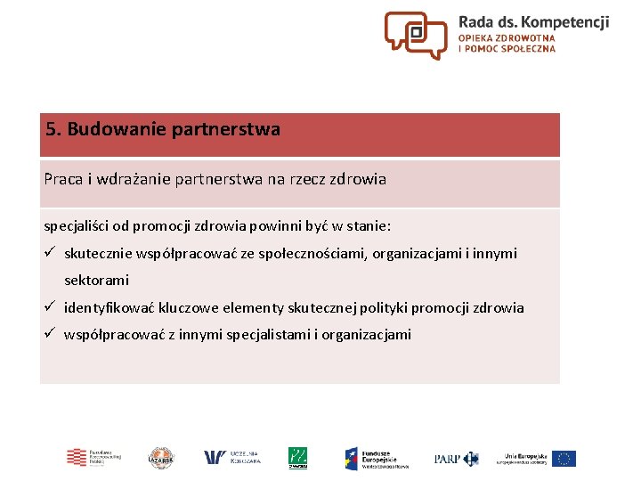 5. Budowanie partnerstwa Praca i wdrażanie partnerstwa na rzecz zdrowia specjaliści od promocji zdrowia