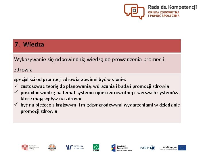 7. Wiedza Wykazywanie się odpowiednią wiedzą do prowadzenia promocji zdrowia specjaliści od promocji zdrowia