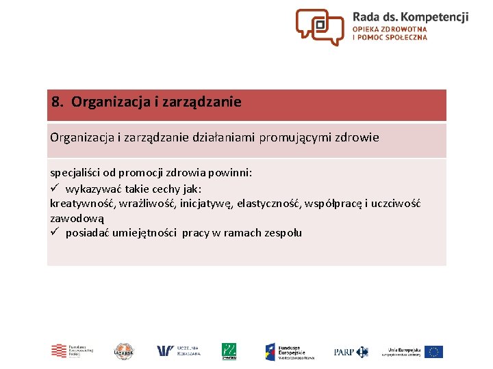 8. Organizacja i zarządzanie działaniami promującymi zdrowie specjaliści od promocji zdrowia powinni: ü wykazywać