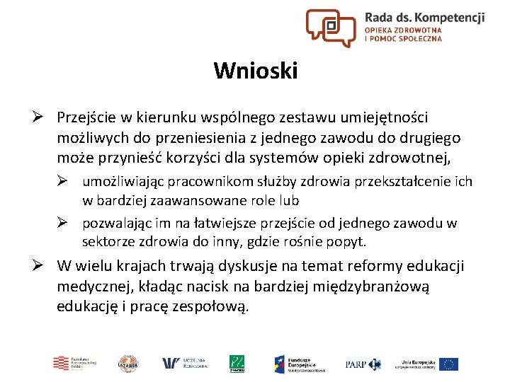 Wnioski Ø Przejście w kierunku wspólnego zestawu umiejętności możliwych do przeniesienia z jednego zawodu