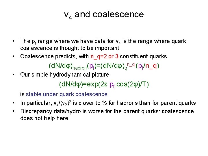v 4 and coalescence • The pt range where we have data for v