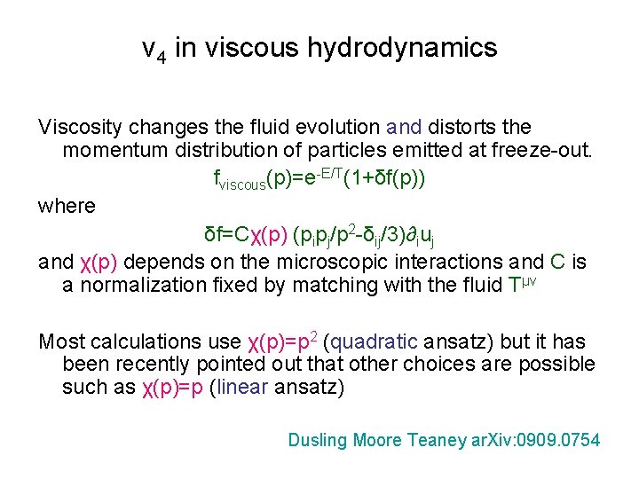 v 4 in viscous hydrodynamics Viscosity changes the fluid evolution and distorts the momentum