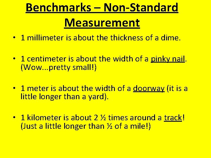 Benchmarks – Non-Standard Measurement • 1 millimeter is about the thickness of a dime.