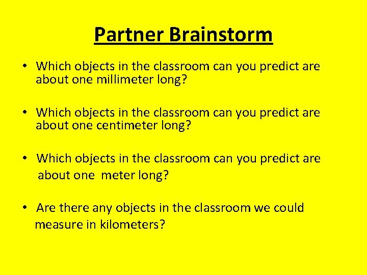 Partner Brainstorm • Which objects in the classroom can you predict are about one