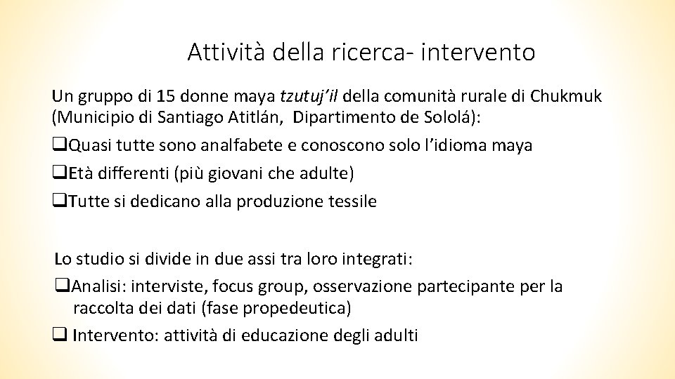 Attività della ricerca- intervento Un gruppo di 15 donne maya tzutuj’il della comunità rurale