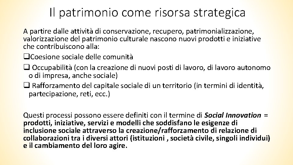 Il patrimonio come risorsa strategica A partire dalle attività di conservazione, recupero, patrimonializzazione, valorizzazione