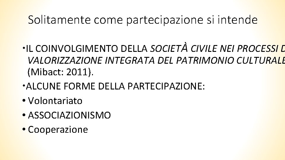 Solitamente come partecipazione si intende IL COINVOLGIMENTO DELLA SOCIETÀ CIVILE NEI PROCESSI D VALORIZZAZIONE