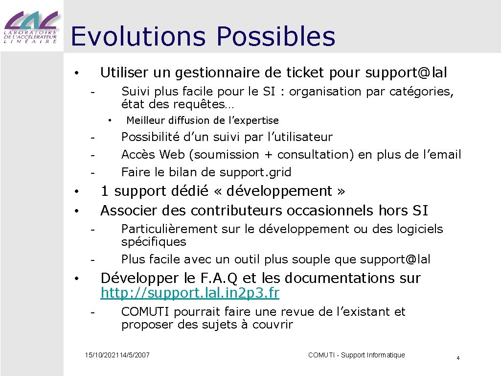 Evolutions Possibles Utiliser un gestionnaire de ticket pour support@lal • Suivi plus facile pour