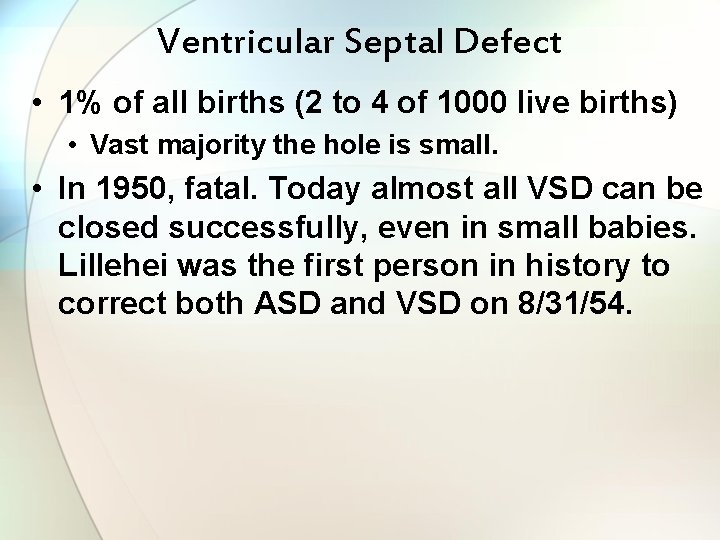 Ventricular Septal Defect • 1% of all births (2 to 4 of 1000 live