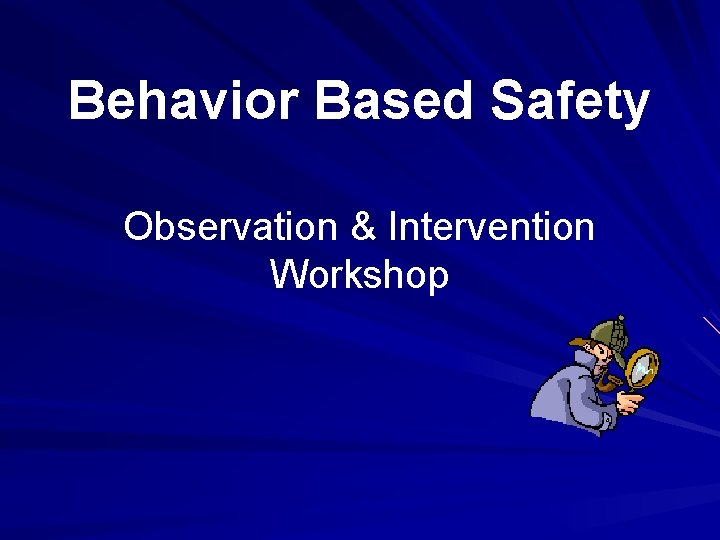 Behavior Based Safety Observation & Intervention Workshop 