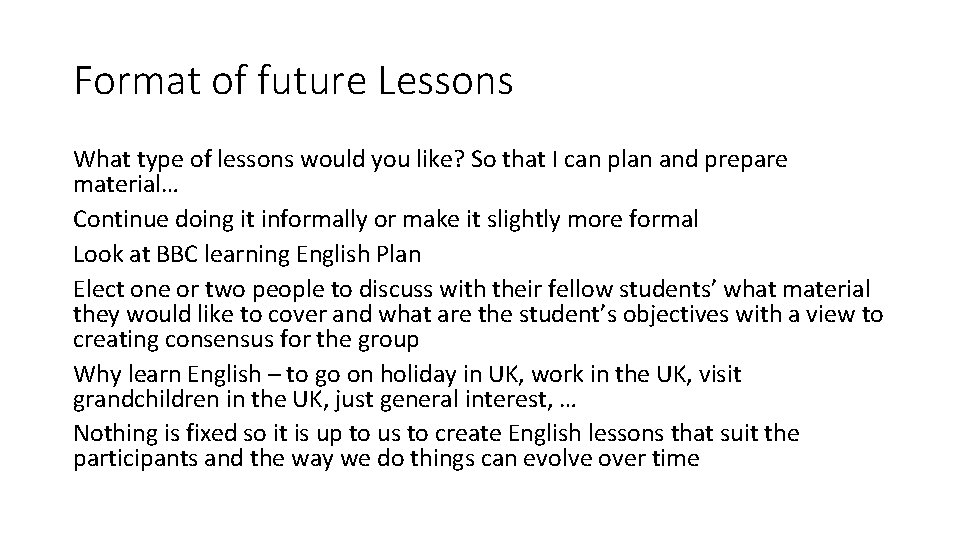 Format of future Lessons What type of lessons would you like? So that I