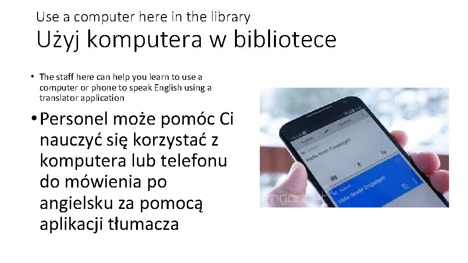 Use a computer here in the library Użyj komputera w bibliotece • The staff