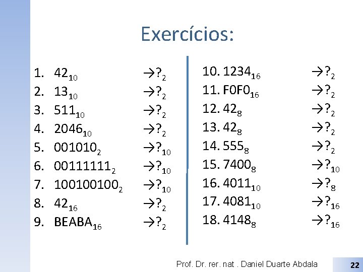 Exercícios: 1. 2. 3. 4. 5. 6. 7. 8. 9. 4210 1310 51110 204610