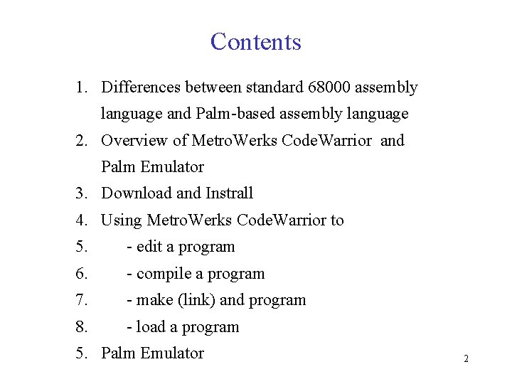Contents 1. Differences between standard 68000 assembly language and Palm-based assembly language 2. Overview