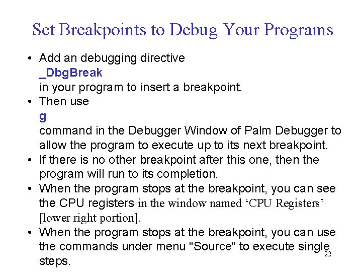 Set Breakpoints to Debug Your Programs • Add an debugging directive _Dbg. Break in
