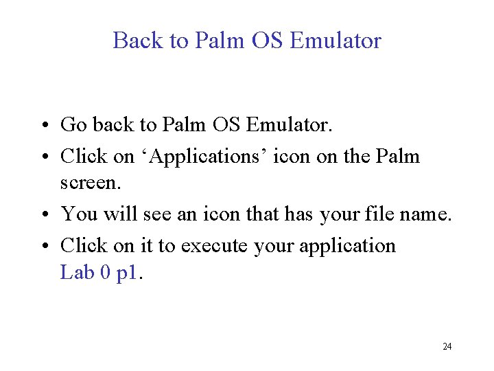 Back to Palm OS Emulator • Go back to Palm OS Emulator. • Click