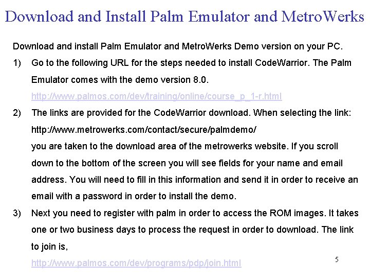 Download and Install Palm Emulator and Metro. Werks Download and install Palm Emulator and