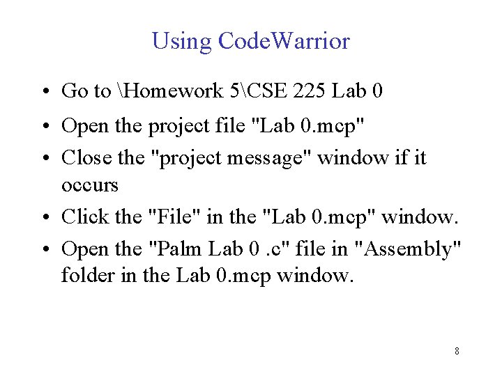 Using Code. Warrior • Go to Homework 5CSE 225 Lab 0 • Open the