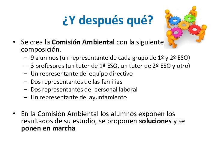 ¿Y después qué? • Se crea la Comisión Ambiental con la siguiente composición. –