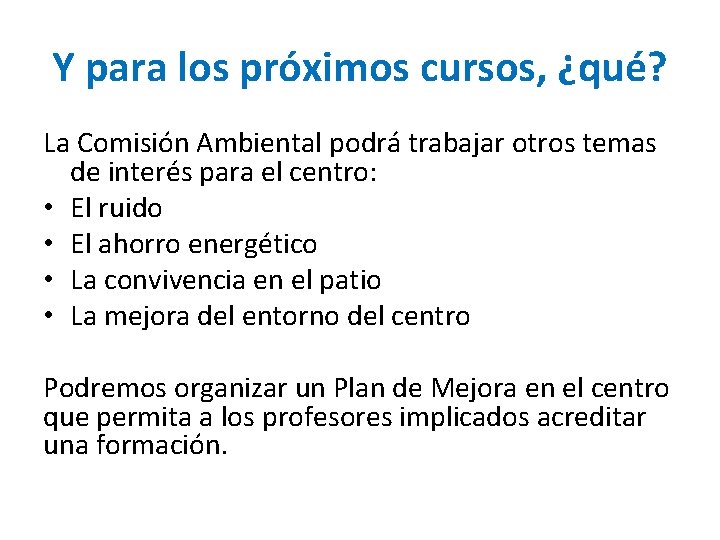 Y para los próximos cursos, ¿qué? La Comisión Ambiental podrá trabajar otros temas de