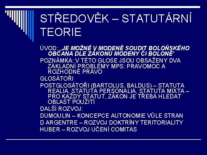 STŘEDOVĚK – STATUTÁRNÍ TEORIE ÚVOD: „JE MOŽNÉ V MODENĚ SOUDIT BOLOŇSKÉHO OBČANA DLE ZÁKONŮ