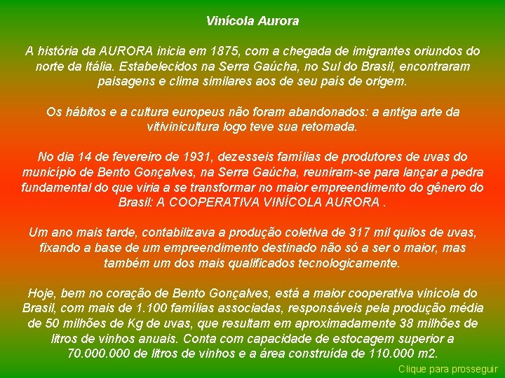 Vinícola Aurora A história da AURORA inicia em 1875, com a chegada de imigrantes