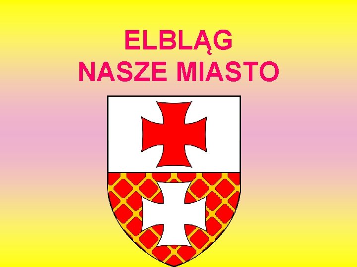 ELBLĄG NASZE MIASTO 