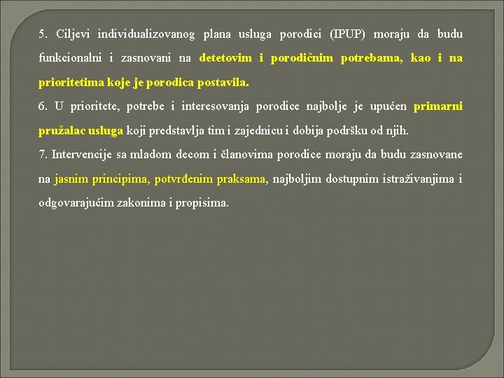 5. Ciljevi individualizovanog plana usluga porodici (IPUP) moraju da budu funkcionalni i zasnovani na 5. Ciljevi individualizovanog plana usluga porodici (IPUP) moraju da budu funkcionalni i zasnovani na