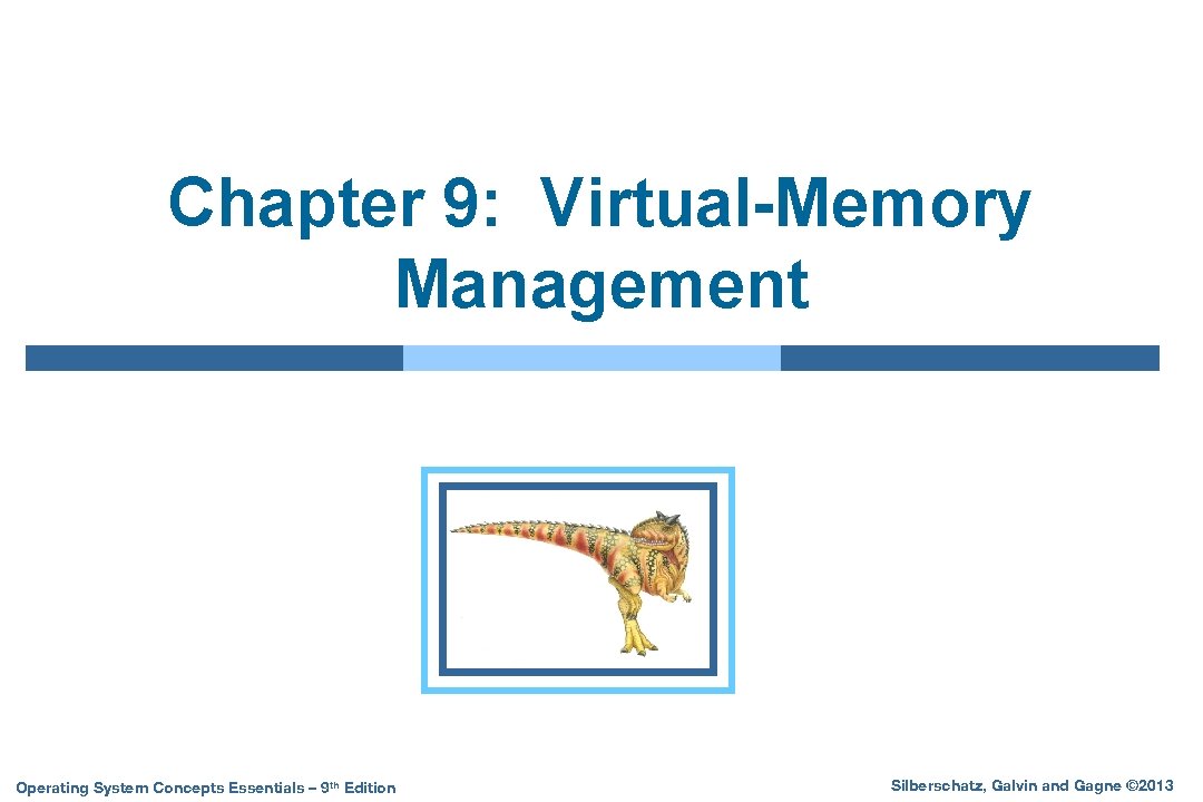 Chapter 9: Virtual-Memory Management Operating System Concepts Essentials – 9 th Edition Silberschatz, Galvin