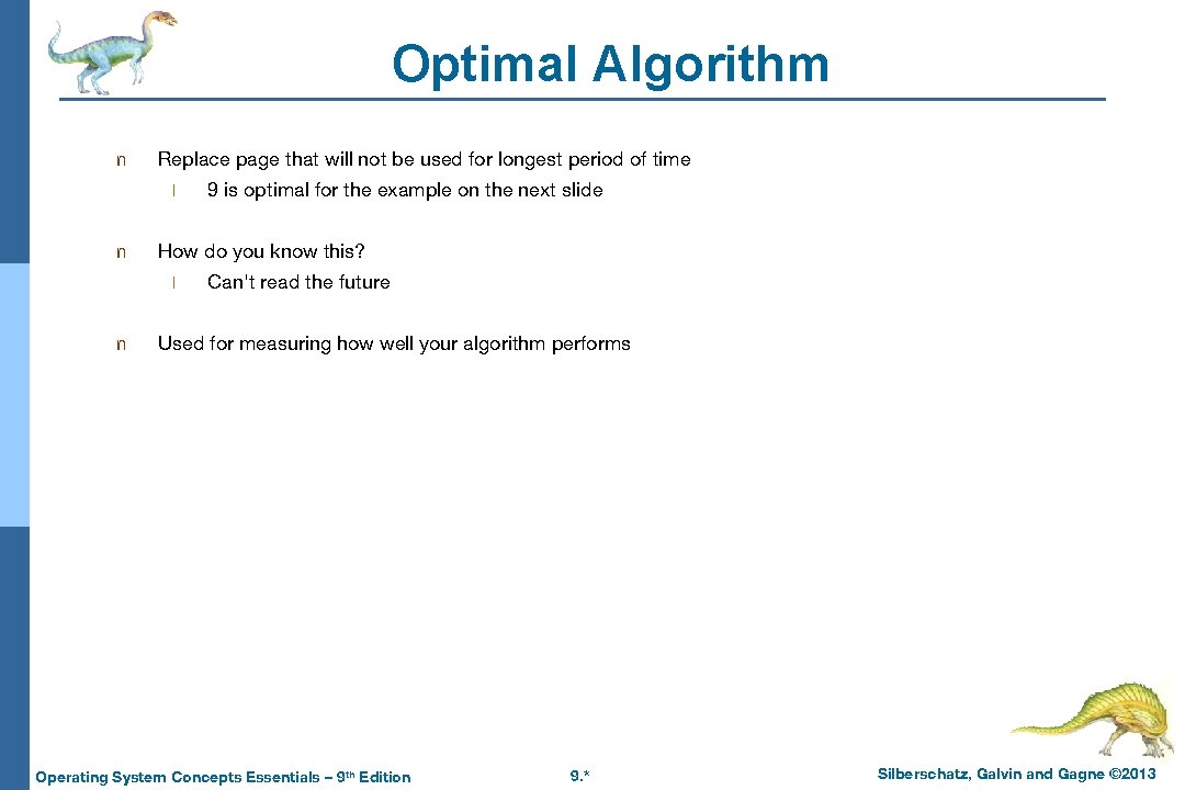 Optimal Algorithm n Replace page that will not be used for longest period of